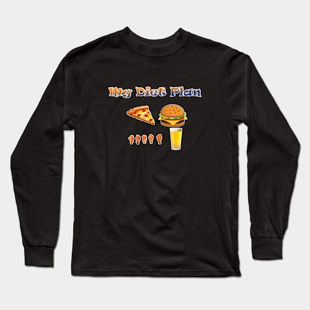 My Diet Plan - Pizza, Burgers, Wings and Beer Long Sleeve T-Shirt by ToochArt